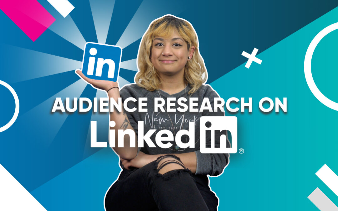 How To Research Your Audience On LinkedIn