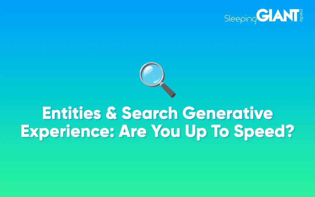 Entities & Search Generative Experience: Are You Up to Speed?