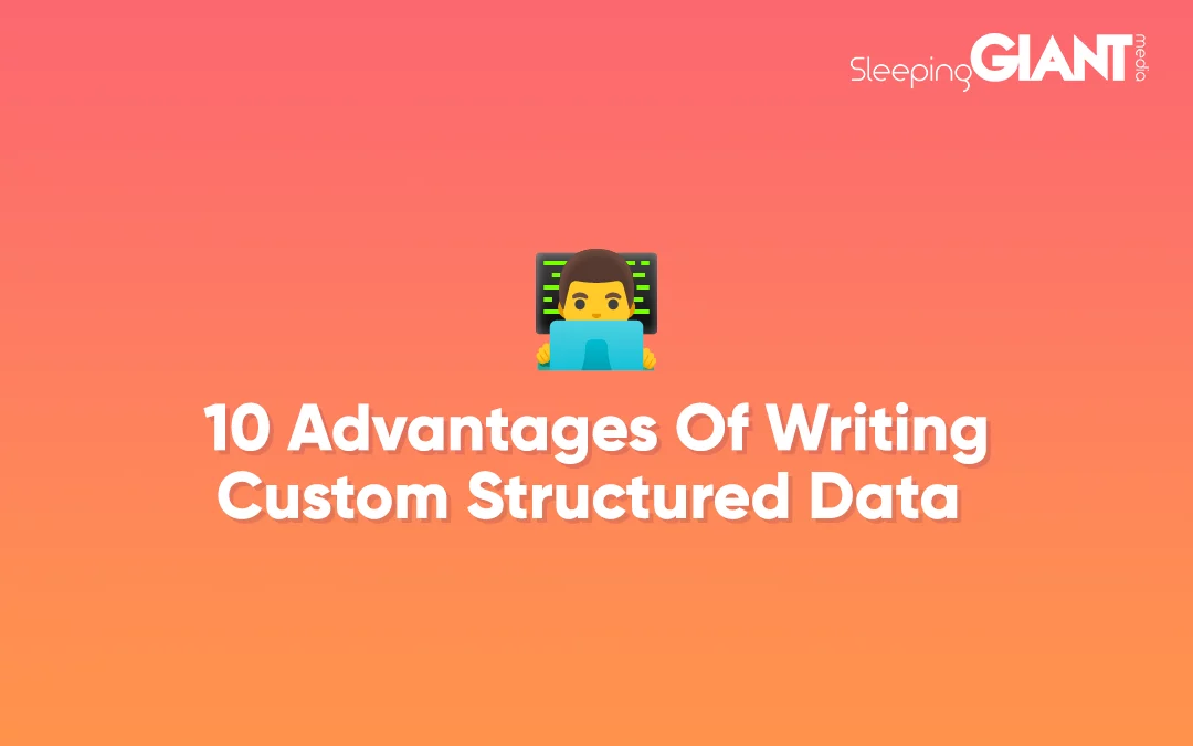 10 Advantages of Writing Custom Structured Data