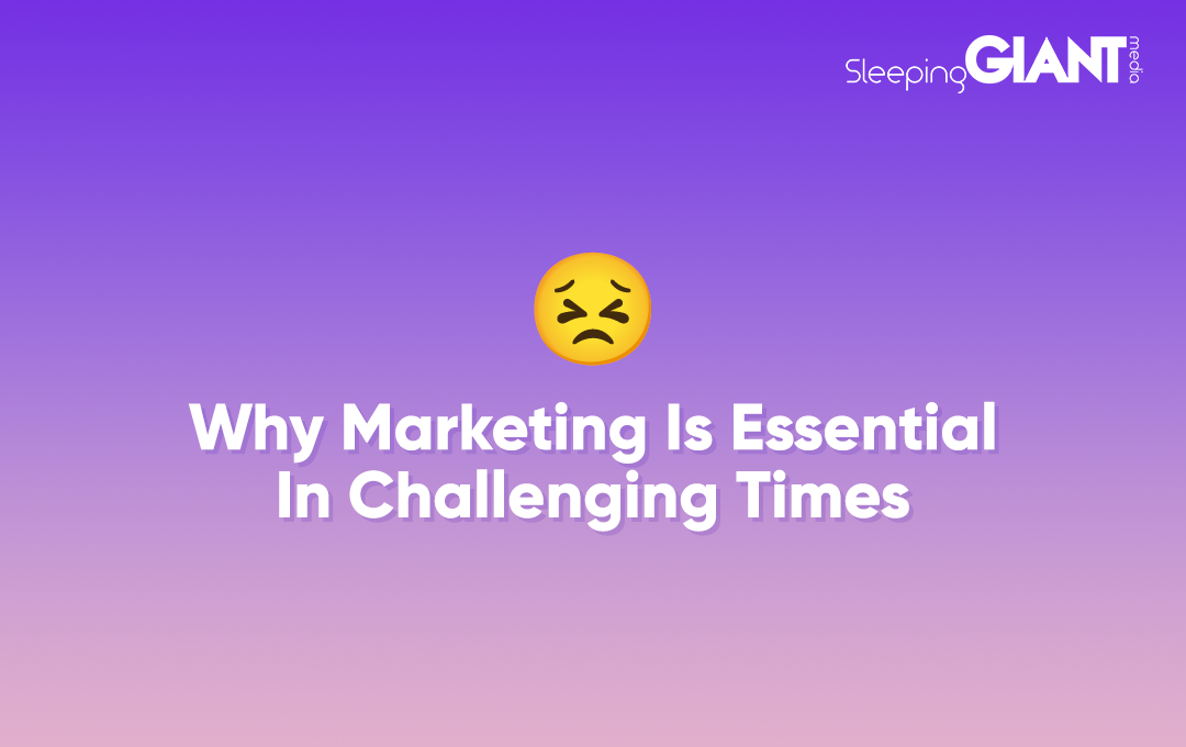 why marketing is essntial in challenging times