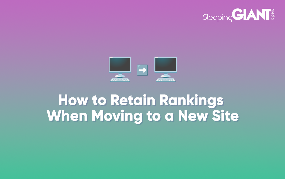 how to retain rankings when moving to a new site