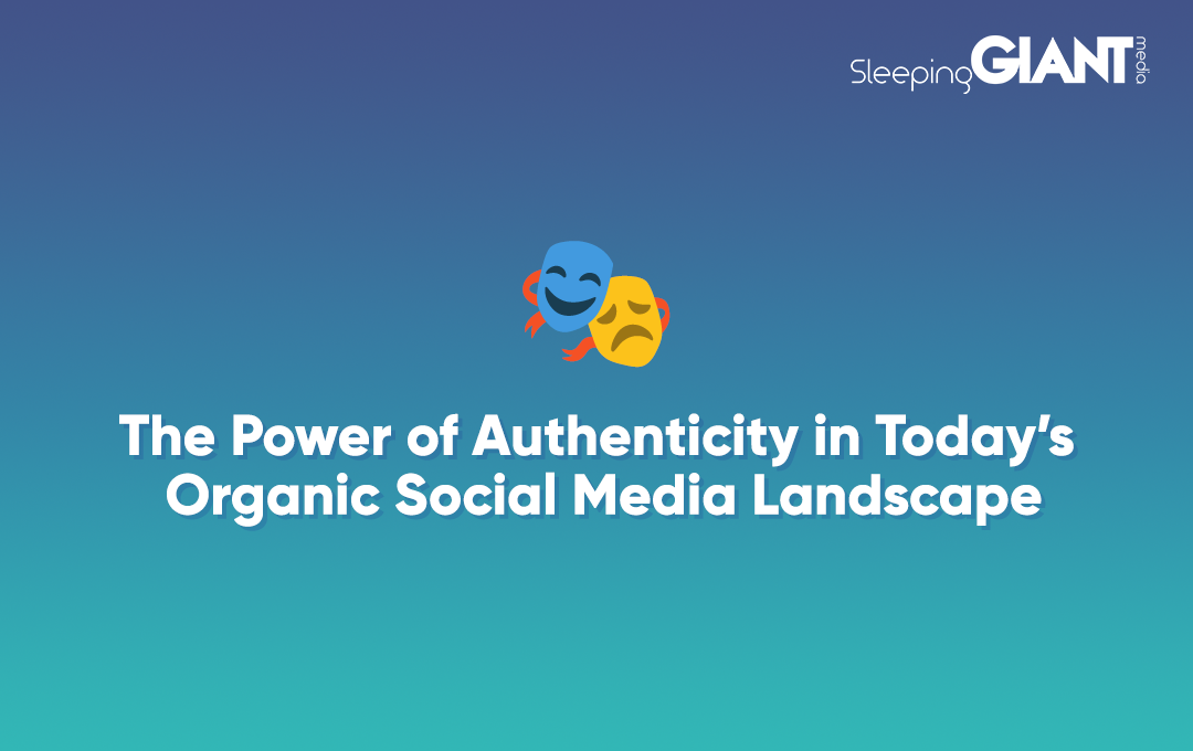 the power of authenticity in todays organic social media landscape