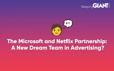 The Microsoft & Netflix Partnership: A New Advertising Dream Team?