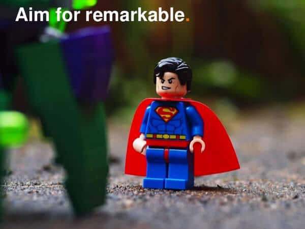Aim for remarkable content